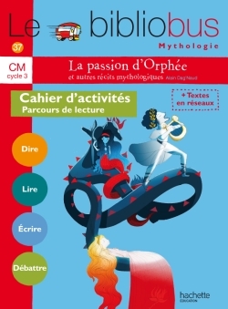 [9782011181800] Le Bibliobus N° 37 CM - La passion d'Orphée et autres récits - Cahier élève - Ed. 2014