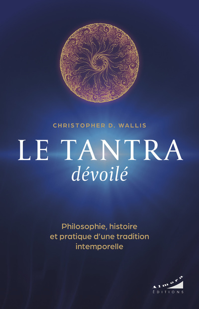 [9782351186701] Le tantra dévoilé - Philosophie, histoire et pratique d'une tradition intemporelle