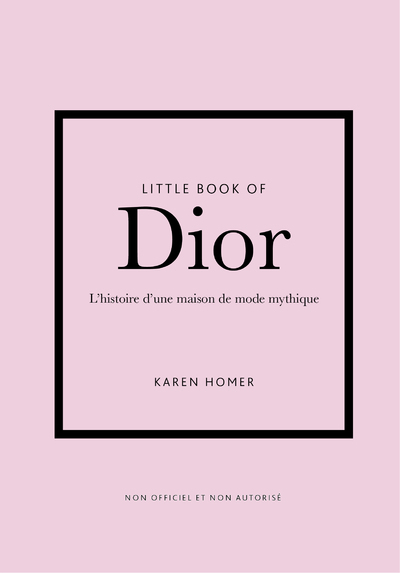 [9782809919882] Little Book of Dior - L'histoire d'une maison de mode mythique (version française)