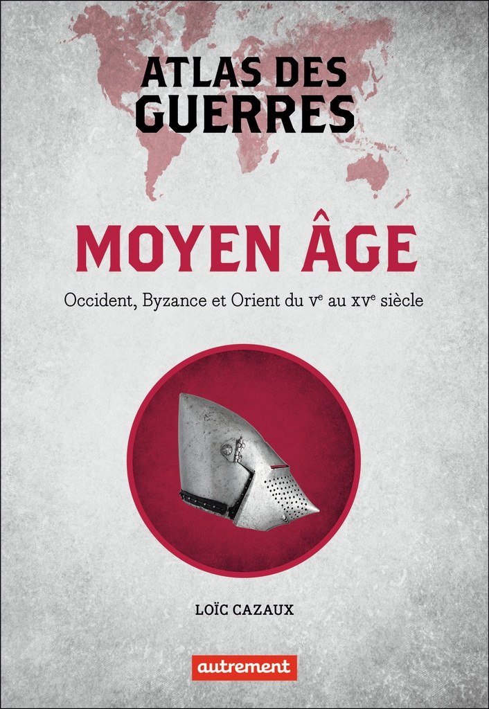 [9782746754133] Atlas des guerres au Moyen Âge