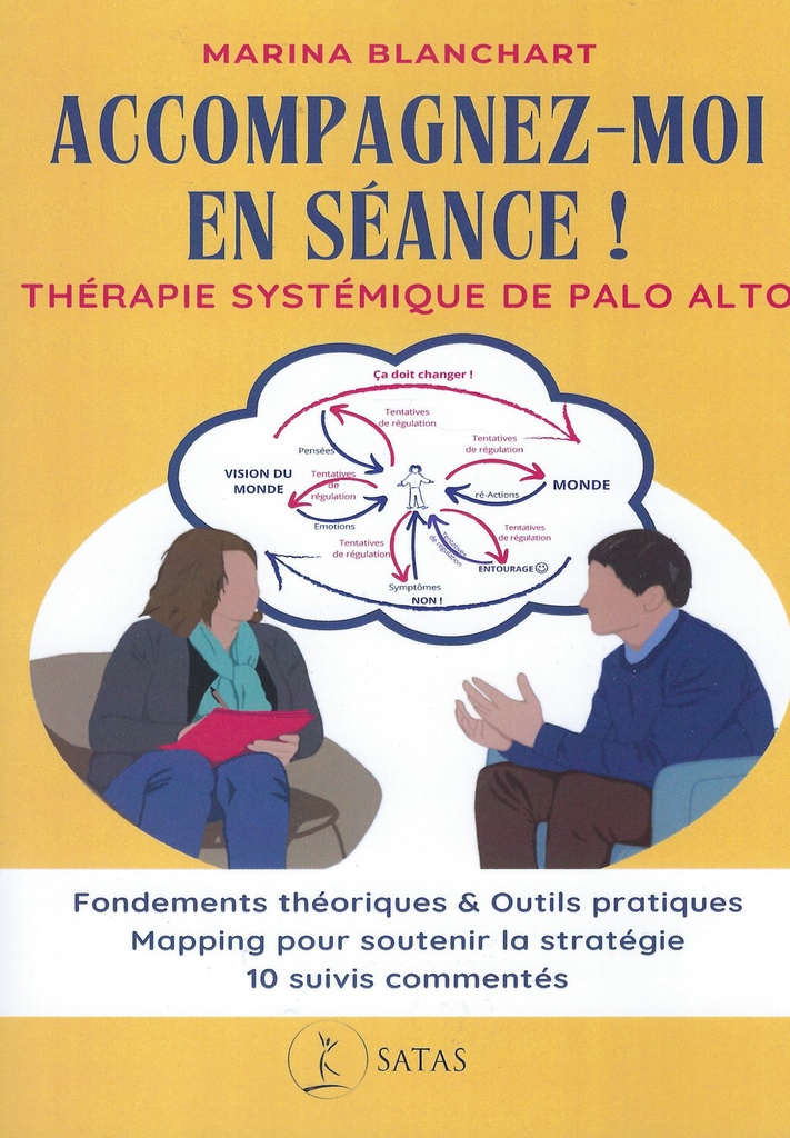 Accompagnez-moi en séance ! Thérapie systémique de Palo Alto - Fondements théoriques & Outils pratiques