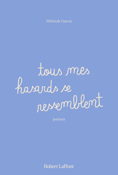 [9782221271667] Tous mes hasards se ressemblent