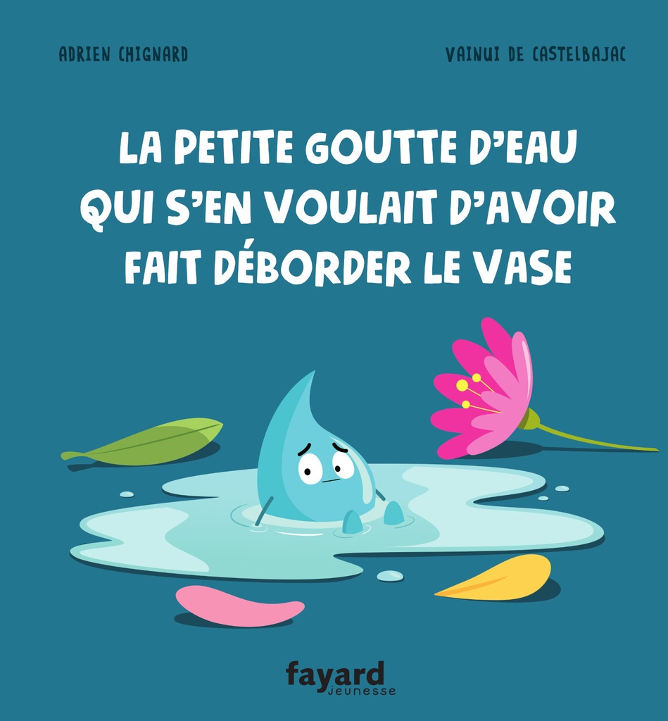 [9782213726915] La petite goutte d'eau qui s'en voulait d'avoir fait déborder le vase