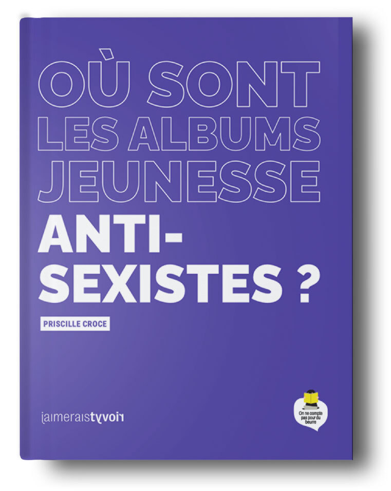 [9782494060098] Où sont les albums jeunesse anti-sexistes ?