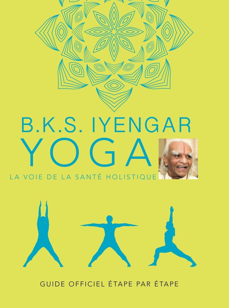 [9782383382263] B.K.S. Iyengar. Yoga : La voie de la santé holistique
