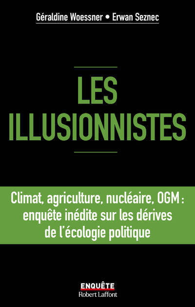 [9782221274491] Les illusionnistes - Climat, agriculture, nucléaire, OGM : l'enquête inédite sur les dérives de l'écologie politique