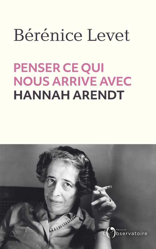 [9791032915110] Penser ce qui nous arrive avec Hannah Arendt