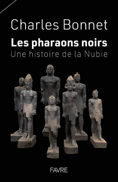 [9782828921545] Les pharaons noirs - Une histoire de la Nubie