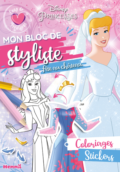 [9782508058264] Disney Princesses - Mon bloc de styliste - Coup de coeur créations - Fête au château - Coloriages, stickers