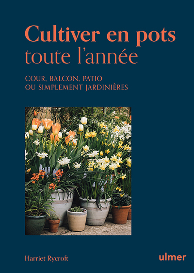 [9782379223440] Cultiver en pots toute l'année - Cour, balcon, patio ou simplement jardinière