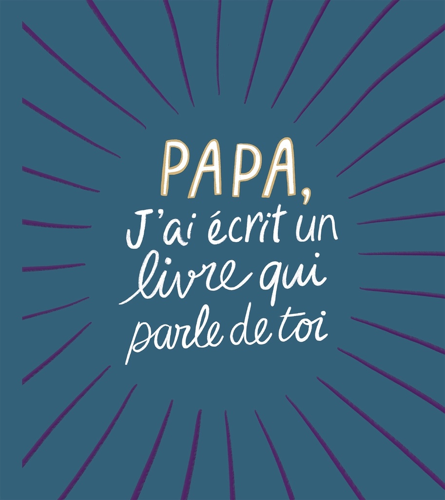 [9782019470166] Papa, j'ai écrit un livre qui parle de toi