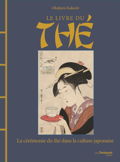 [9782813225863] Le livre du thé : la cérémonie du thé dans la culture japonaise