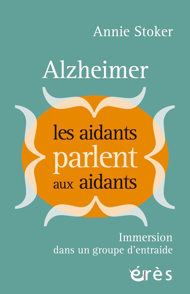 [9782749281322] Alzheimer : Les aidants parlent aux aidants
