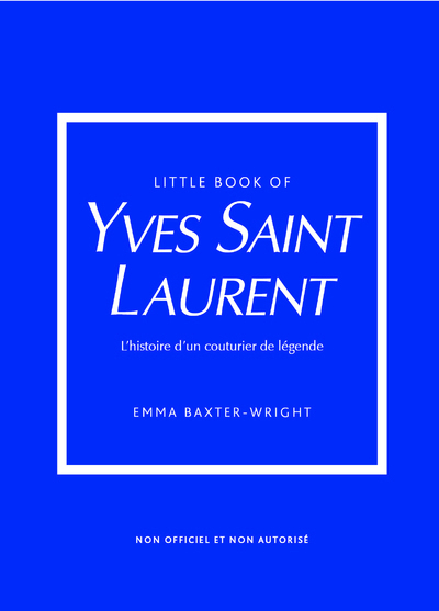 [9782809919899] Little Book of Yves Saint-Laurent - L'histoire d'un couturier de légende (version française)