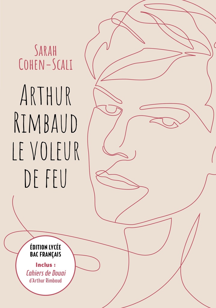 Arthur Rimbaud Le voleur de feu / Cahiers de Douai - Édition lycée Bac français