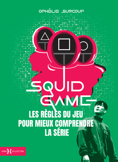 [9782701403441] Squid Game, les règles du jeu pour mieux comprendre la série