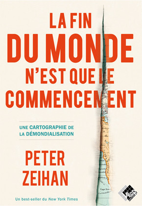 [9782361170806] La fin du monde n’est que le commencement  Une cartographie de la démondialisation