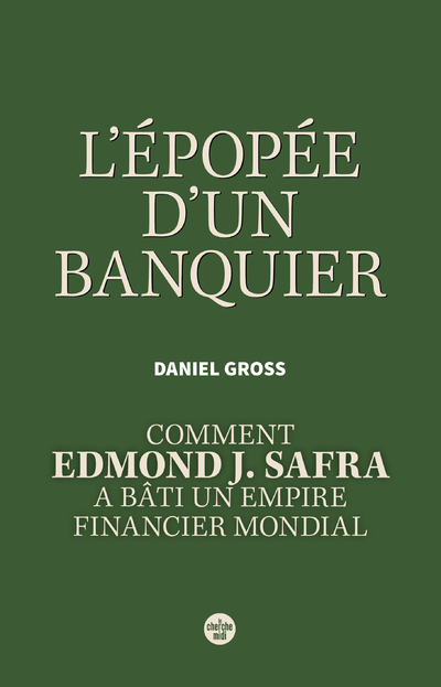 [9782749180595] L'Épopée d'un banquier. Comment Edmond J. Safra a bâti un empire financier mondial.
