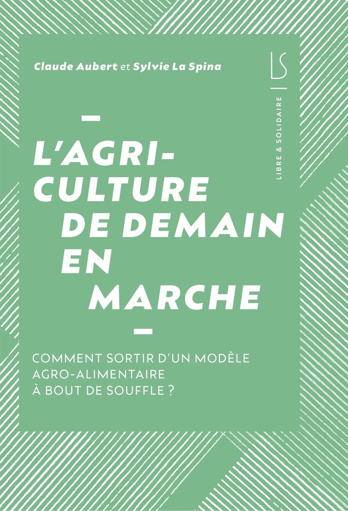 [9782372632126] L'agriculture de demain en marche - notre modèle agro-alimentaire dans l'impasse, comment en sortir ?