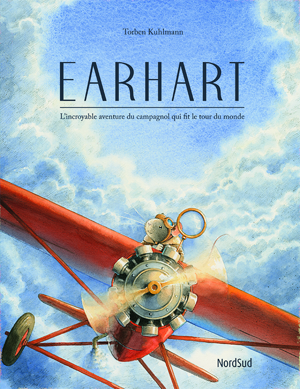 Earhart - l'incroyable aventure du campagnol qui fit le tour du monde