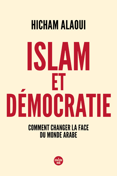 [9782749181868] Islam et démocratie - Comment changer la face du monde arabe