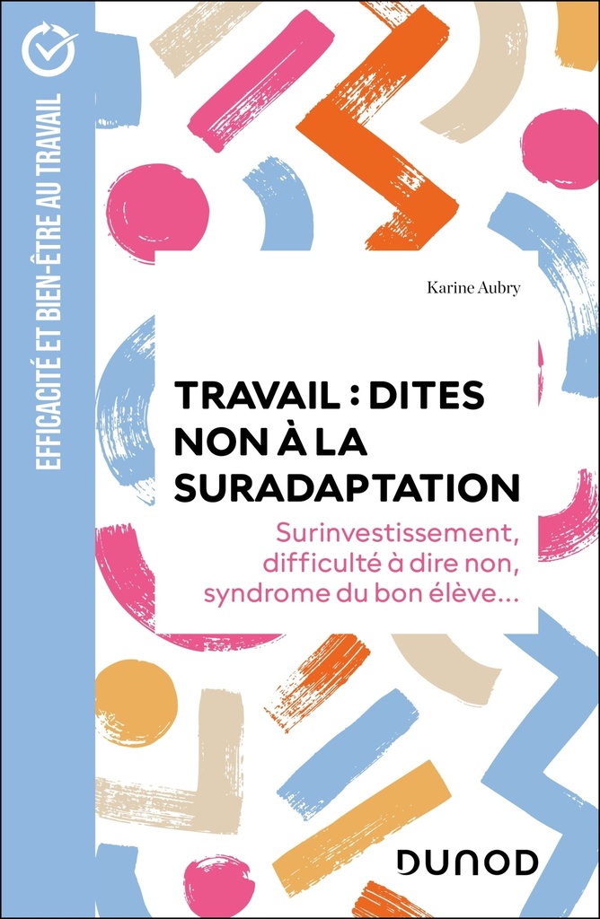 [9782100875603] Travail : dites non à la suradaptation - 2e éd.