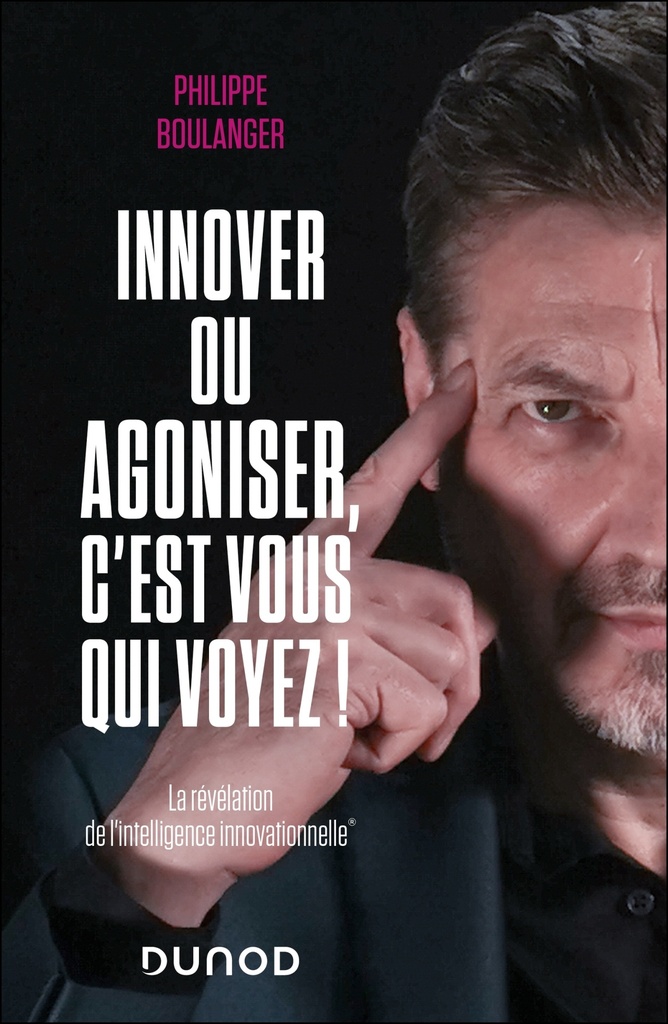 [9782100876556] Innover ou agoniser, c'est vous qui voyez !