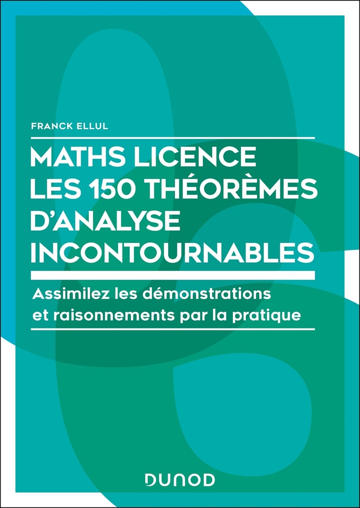 [9782100868193] Maths Licence Les 150 théorèmes d'analyse incontournables