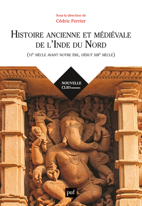 [9782130577591] Histoire ancienne et médiévale de l'Inde du Nord (VIe s. avant notre ère, XIIIe s. après)