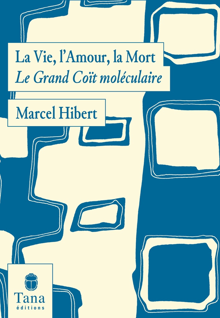 [9791030106107] La Vie, l'Amour, la Mort - Le Grand Coït moléculaire