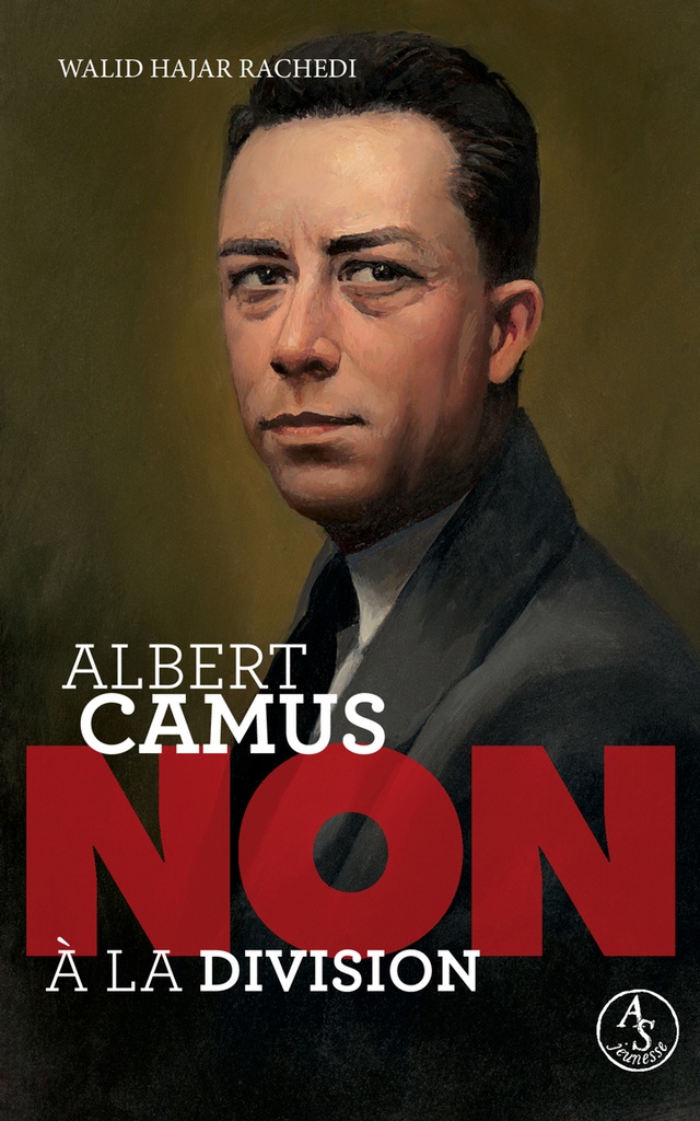 [9782330201227] Albert Camus : "Non à la division"