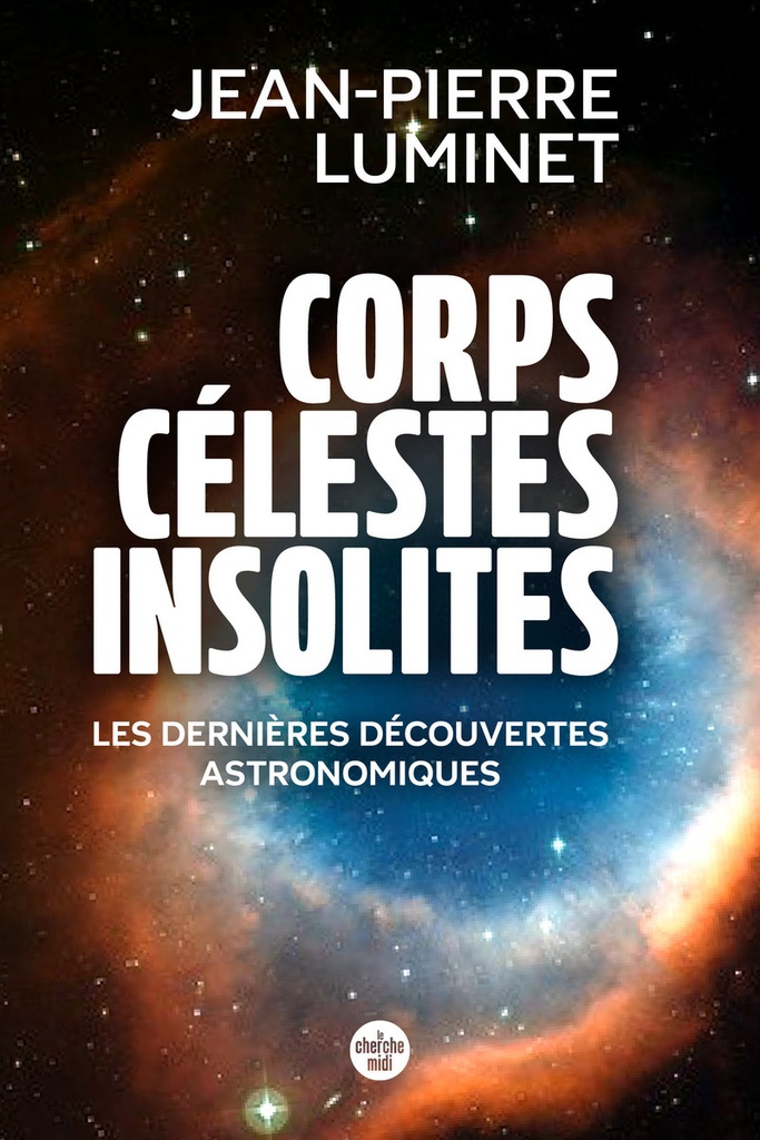 [9782749177748] Corps célestes insolites. Les dernières découvertes astronomiques