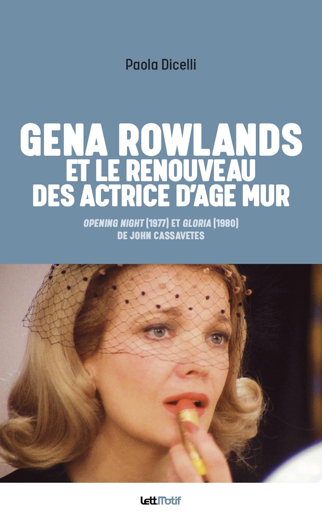 [9782367161402] Gena Rowlands et le renouveau des actrices d’âge mûr