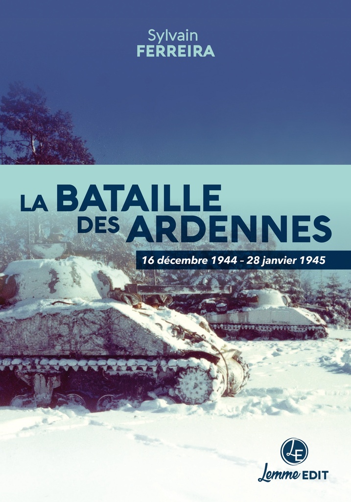 La bataille des Ardennes - 16 décembre 1944-28 janvier 1945