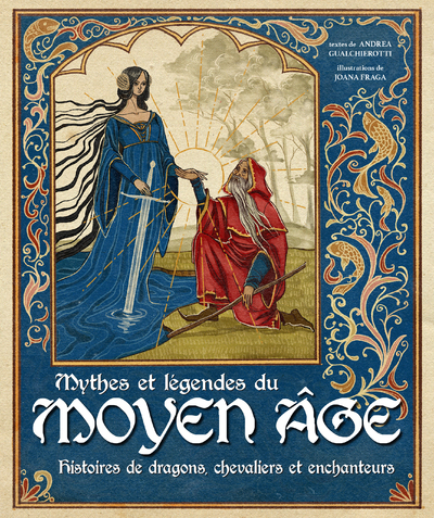 [9782889756254] Mythes et légendes du Moyen Âge - Histoires de dragons, chevaliers et enchanteurs