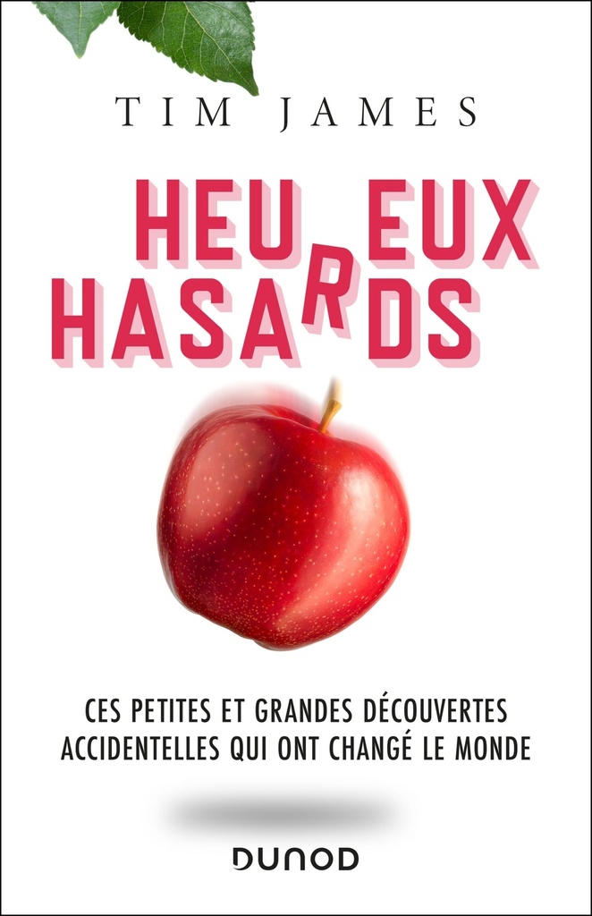 [9782100870097] Heureux hasards - Ces petites et grandes découvertes accidentelles qui ont changé le monde