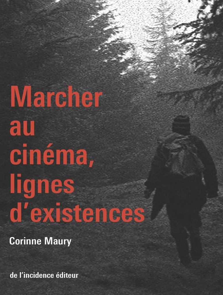 [9782918193722] Marcher au cinéma, lignes d'existences