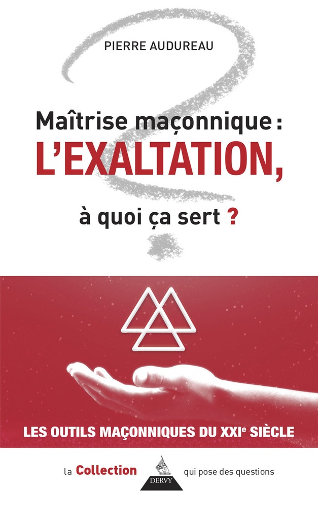 [9791024218250] Maîtrise maçonnique : l'exaltation - À quoi ça sert ?