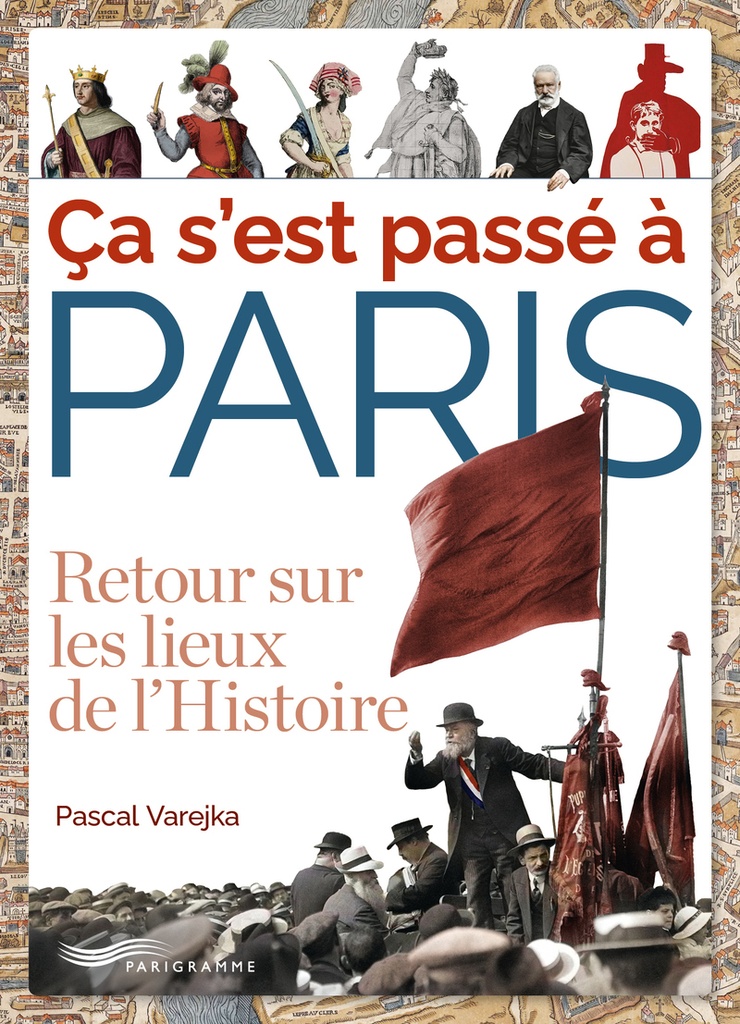 [9782373952650] Ca s'est passé à Paris - Retour sur les lieux de l'Histoire