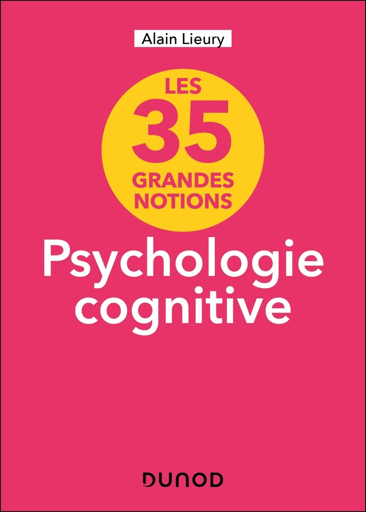 [9782100879502] 35 grandes notions de psychologie cognitive