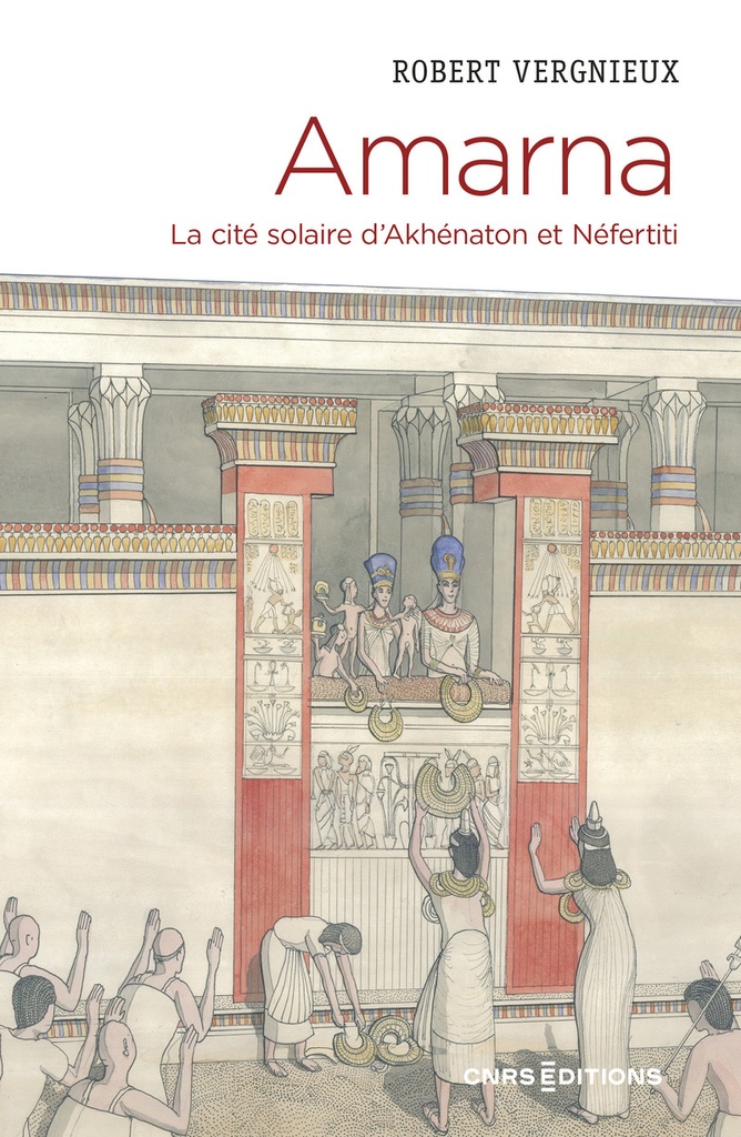 [9782271139764] Amarna - La cité solaire d'Akhénaton et Néfertiti