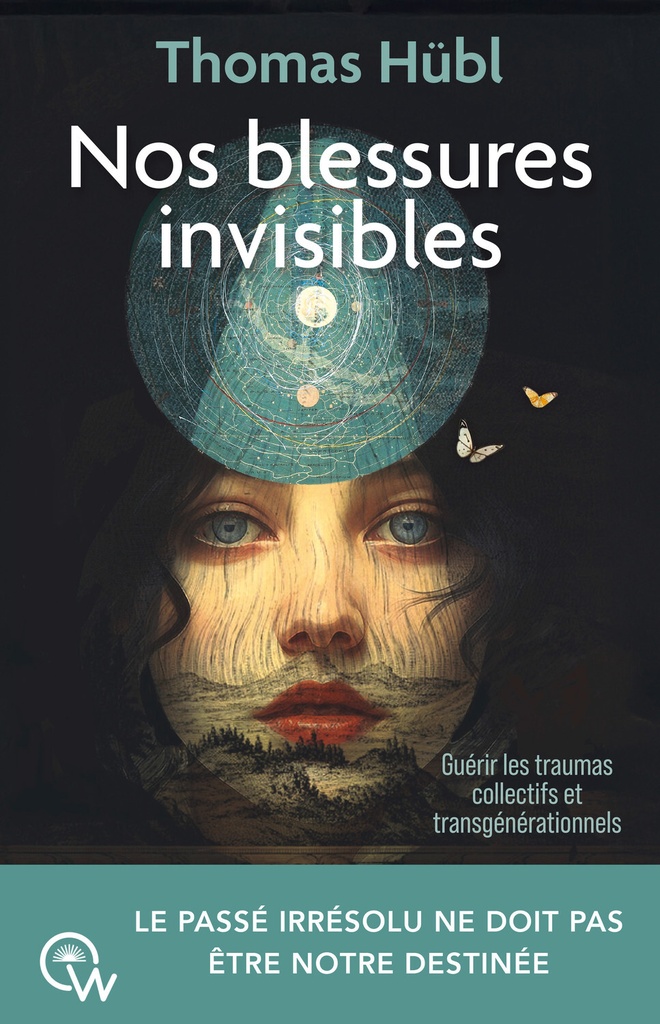Nos blessures invisibles - Guérir les traumas collectifs et transgénérationnels