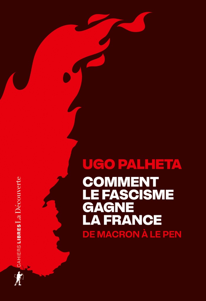 Comment le fascisme gagne la France - De Macron à Le Pen