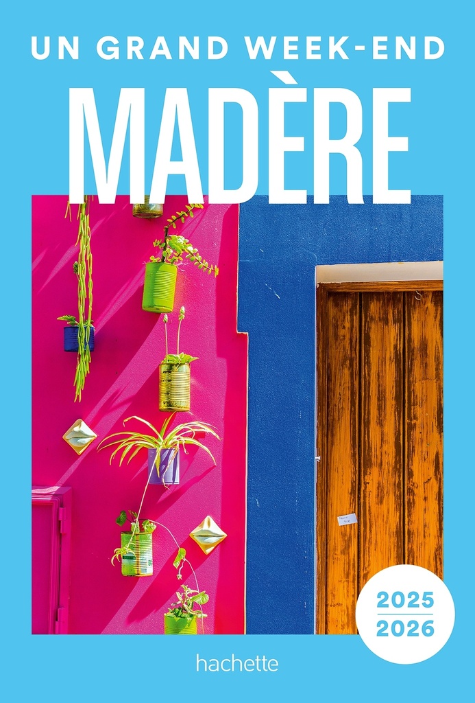 Madère 2025-2026 Guide Un Grand Week-end