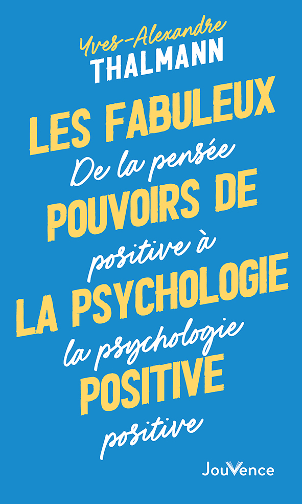 [9782889539925] Les Fabuleux Pouvoirs de la psychologie positive