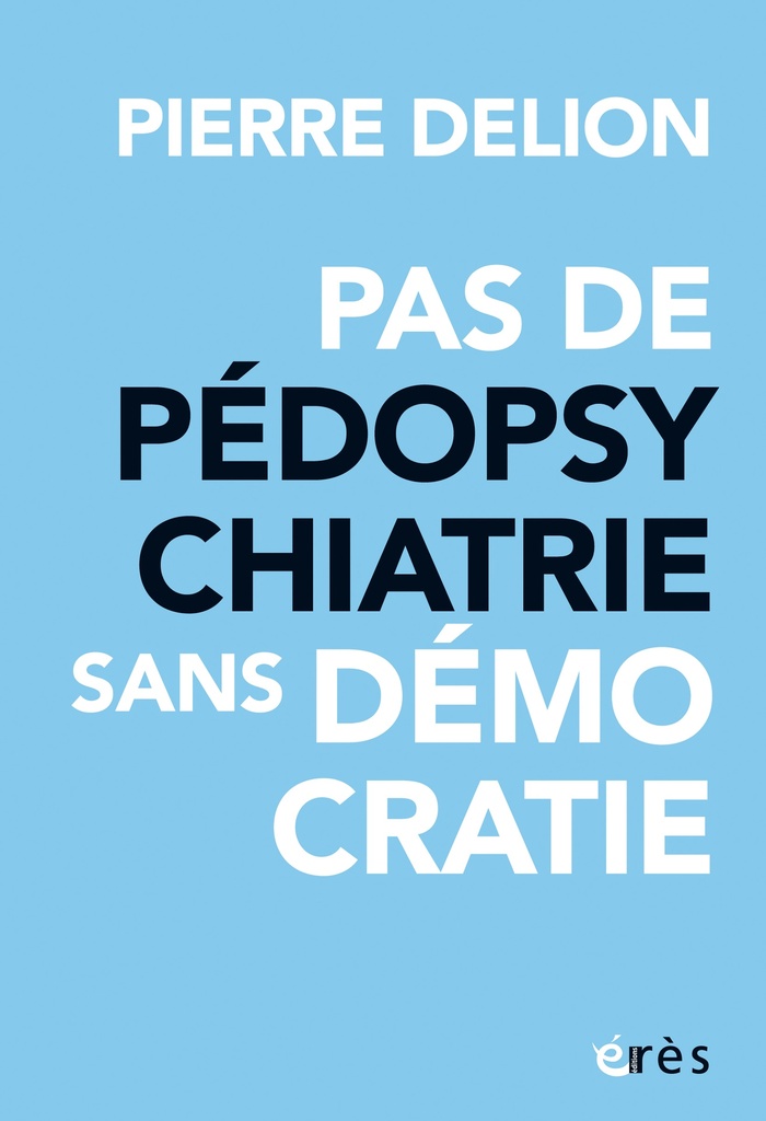 [9782749283418] Pas de pédopsychatrie sans démocratie !