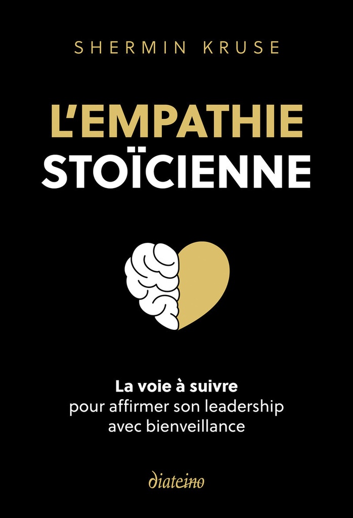 [9782354568122] L'empathie stoïque - La voie à suivre pour affimer son leadership avec bienveillance
