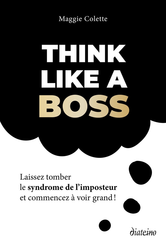 [9782354568139] Think like a boss - Laissez tomber le syndrome de l'imposteur et commencez à voir grand