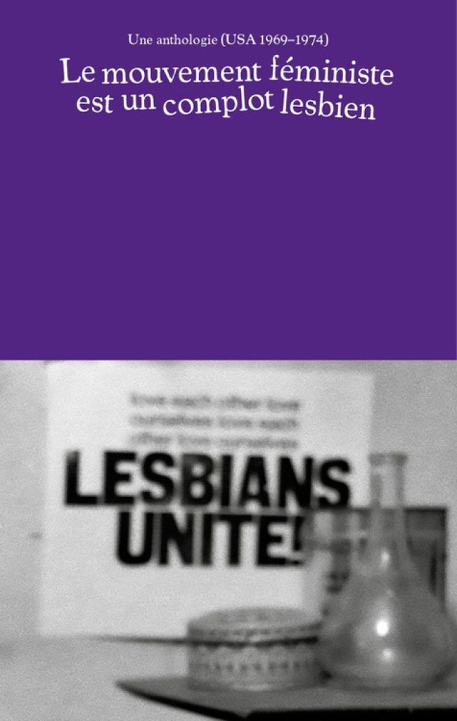 [9791096398249] Le mouvement féministe est un complot lesbien - une anthologie, USA 1969-1974