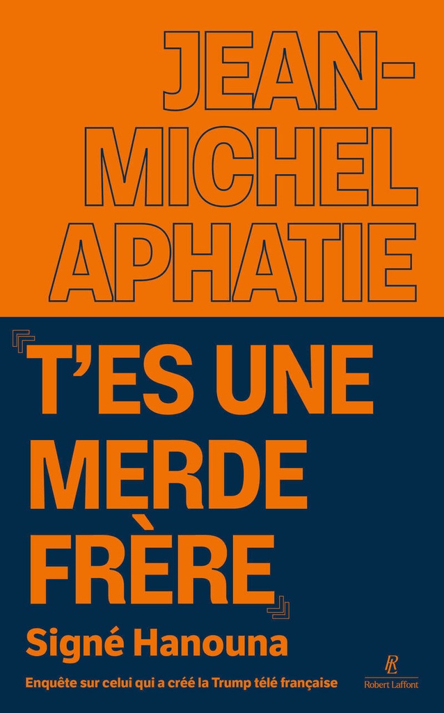 [9782221284186] "T'es une merde frère" Signé Hanouna - Enquête sur celui qui a créé la Trump télé française